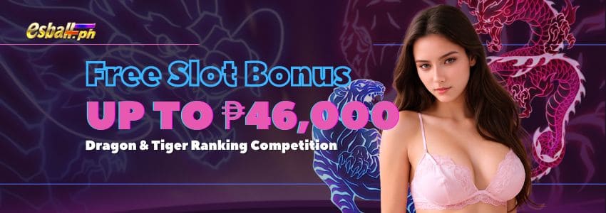 Dragon & Tiger Ranking, Get up to ?46,000 Slot FREE Bonus Month